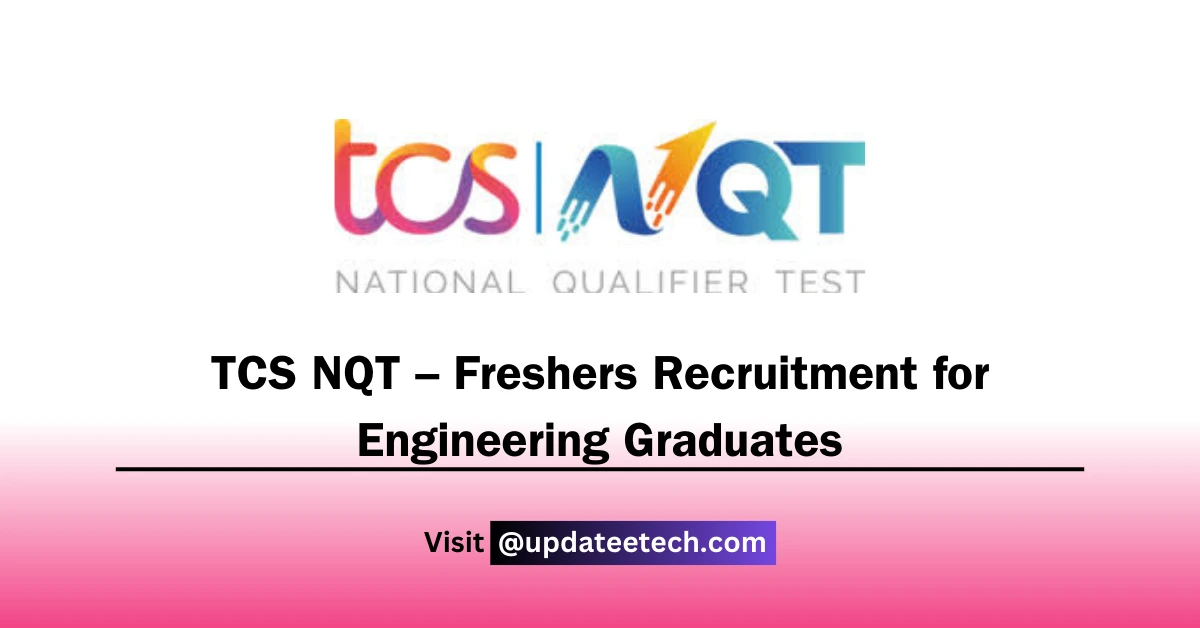 TCS NQT Freshers Recruitment 2025 - Engineering Graduates